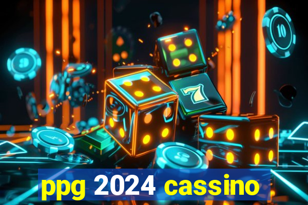 ppg 2024 cassino